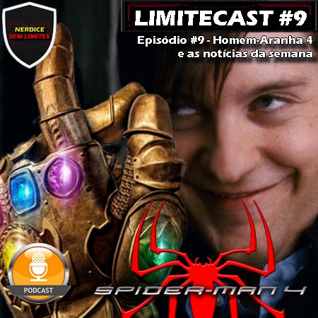 Limitecast #9 - Release Homem-Aranha 4
